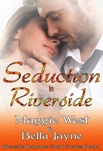 Seduction in Riverside - Riverside Romance Short Story Collection, #1