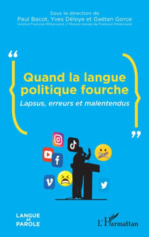 Quand la langue politique fourche - Lapsus, erreurs et malentendus
