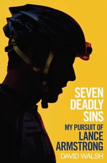 Seven Deadly Sins - My Pursuit of Lance Armstrong