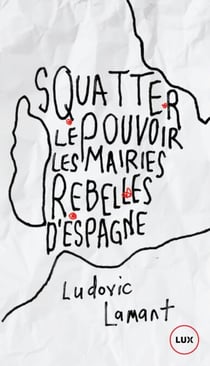 Squatter le pouvoir - Les mairies rebelles d'Espagne