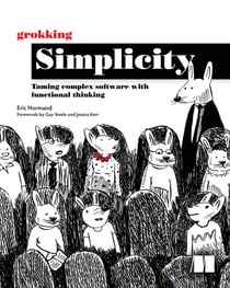 Grokking Simplicity - Taming complex software with functional thinking