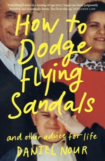 How to Dodge Flying Sandals and Other Advice for Life - An unreliable ethnic memoir