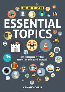 Essential Topics - Lire, comprendre et rédiger sur des sujets de société en anglais