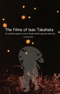 The Films of Isao Takahata: An unofficial guide to one of Studio Ghibli’s greatest directors