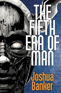 The Fifth Era of Man