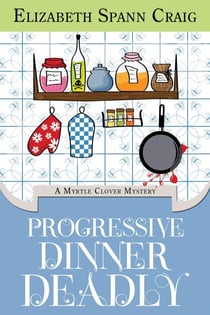 Progressive Dinner Deadly - A Myrtle Clover Cozy Mystery, #2
