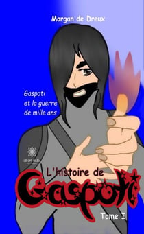 L’histoire de Gaspoti - Tome 1 - Gaspoti et la guerre de mille ans