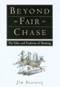 Beyond Fair Chase - The Ethnic & Tradition of Hunting