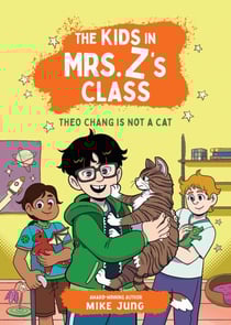 The Kids in Mrs. Z's Class: Theo Chang Is Not a Cat