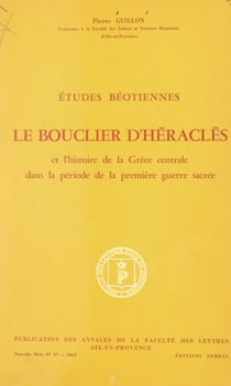 Études béotiennes : Le bouclier d'Héraclès et l'histoire de la Grèce centrale dans la période de la première guerre sacrée