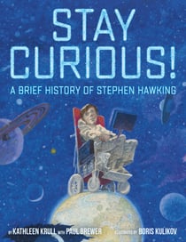 Stay Curious! - A Brief History of Stephen Hawking