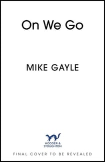 On We Go - The hilarious and heartwarming new family drama from Sunday Times bestseller Mike Gayle