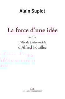 La force d'une idée suivi de L'idée de justice sociale d'Alfred Fouillé