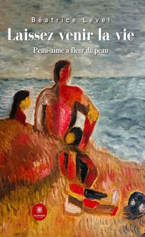 Laissez venir la vie - Peau-aime à fleur de peau
