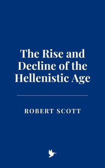 The Rise and Decline of the Hellenistic Age