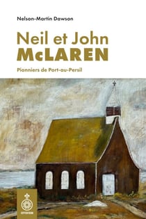 Neil et John McLaren - Pionniers de Port-au-Persil