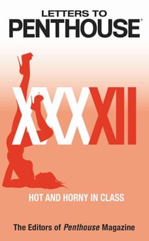 Letters to Penthouse XXXXII - Hot and Horny in Class