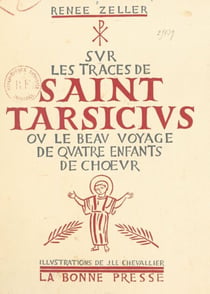 Sur les traces de Saint Tarsicius - Ou Le beau voyage de quatre enfants de chœur