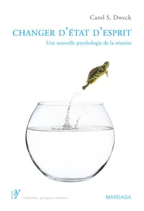 Changer d'état d'esprit - Une nouvelle psychologie de la réussite