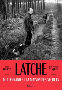 Latche - Mitterrand et la maison des secrets