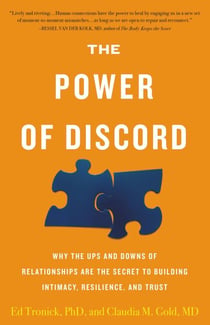 The Power of Discord - Why the Ups and Downs of Relationships Are the Secret to Building Intimacy, Resilience, and Trust