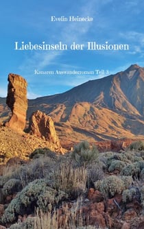Liebesinseln der Illusionen - Kanaren Auswanderroman Teil 3