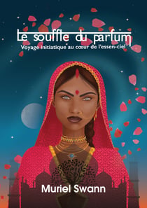 Le souffle du parfum - Voyage initiatique au cœur de l'essen-ciel