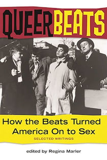 Queer Beats - How the Beats Turned America On to Sex
