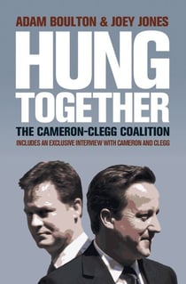 Hung Together - The 2010 Election and the Coalition Government