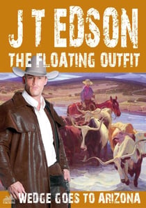 The Floating Outfit 62: Wedge Goes To Arizona - The Floating Outfit, #62