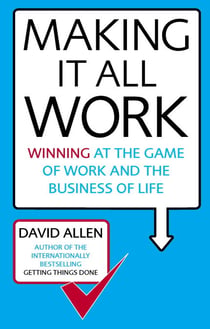 Making It All Work - Winning at the game of work and the business of life