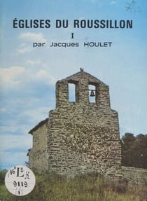 Églises du Roussillon (1) - Avec 16 pages d'illustrations en héliogravure