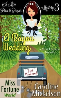 A Bayou Wedding - Miss Fortune World (A Miss Prim & Proper Mystery), #3