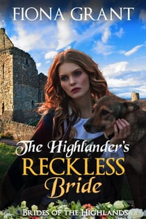 The Highlander's Reckless Bride - Brides of the Highlands, #4