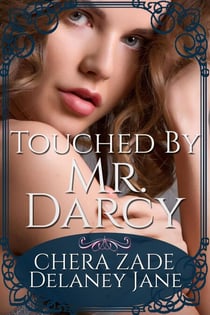 Touched by Mr. Darcy - As Mr. Darcy Commands, #3