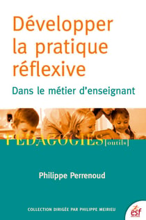 Développer la pratique réflexive - Dans le métier d'enseignant