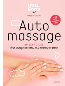 Auto-massage - 40 exercices pour soulager son corps et se remettre en forme