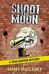 Shoot the Moon - Crag Banyon Mysteries, #7