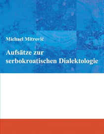 Aufsätze zur serbokroatischen Dialektologie
