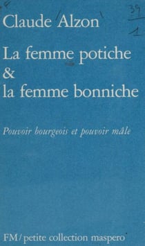 La Femme potiche et la femme bonniche - Pouvoir bourgeois et pouvoir mâle