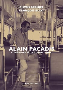 Alain Pacadis - Itinéraire d'un dandy punk