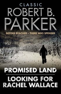 Classic Robert B. Parker - Looking for Rachel Wallace; Promised Land
