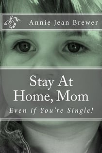 Stay At Home, Mom--Even if You're Single!