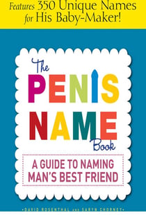 The Penis Name Book - A Guide to Naming Man's Best Friend