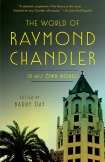 The World of Raymond Chandler - In His Own Words
