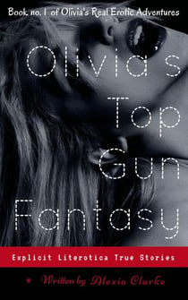 Olivia's Top Gun Fantasy - Olivia's Real Erotic Adventures, #1