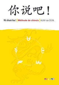Ni shuo ba ! - Manuel - version téléchargeable epub - Méthode de chinois A2-B1