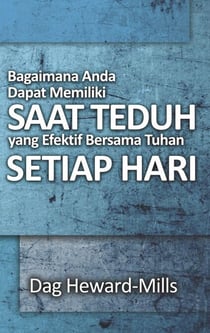 Bagaimana Anda Dapat Memiliki Saat Teduh yang  Efektif Bersama Tuhan Setiap Hari