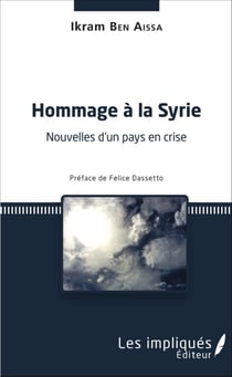 Hommage à la Syrie - Nouvelles d'un pays en crise - <em>Préface de Felice Dassetto</em>