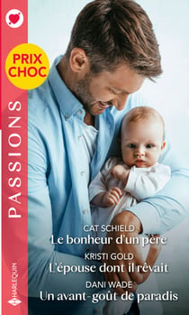 Le bonheur d'un père - L'épouse dont il rêvait - Un avant-goût de paradis